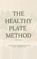 Healthy Habits Series - The Healthy Plate Method